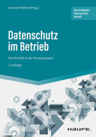 Title: Datenschutz im Betrieb - Die DS-GVO in der Personalarbeit, Author: Axel von Walter