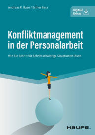 Title: Konfliktmanagement in der Personalarbeit: Wie Sie Schritt für Schritt schwierige Situationen lösen, Author: Andreas Basu