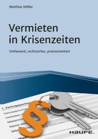 Title: Vermieten in Krisenzeiten: Umfassend, rechtssicher, praxisorientiert, Author: Matthias Nöllke