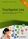 Touchpoint Live: Praxistest: Kaufentscheidungen und Kundenbeziehungen mit Hilfe von TPM erfolgreich managen