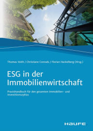 Title: ESG in der Immobilienwirtschaft: Praxishandbuch für den gesamten Immobilien- und Investitionszyklus, Author: Thomas Veith