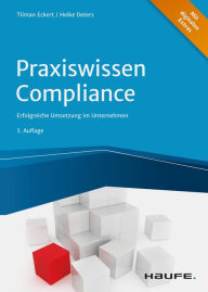 Title: Praxiswissen Compliance: Erfolgreiche Umsetzung im Unternehmen, Author: Tilman Eckert