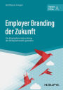 Employer Branding der Zukunft: Die Arbeitgebermarke entlang des Reifegradmodells gestalten