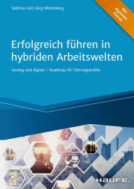 Title: Erfolgreich führen in hybriden Arbeitswelten: Analog und digital - Roadmap für Führungskräfte, Author: Sabrina Gall