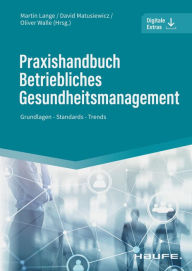 Title: Praxishandbuch Betriebliches Gesundheitsmanagement: Grundlagen - Standards - Trends, Author: Martin Lange