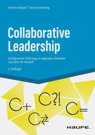 Title: Collaborative Leadership: Entscheidungswege beschleunigen, Arbeit effektiver machen, Author: Katrin Glatzel