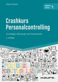 Title: Crashkurs Personalcontrolling: Grundlagen, Werkzeuge und Praxisbeispiele, Author: Dieter Gerlach