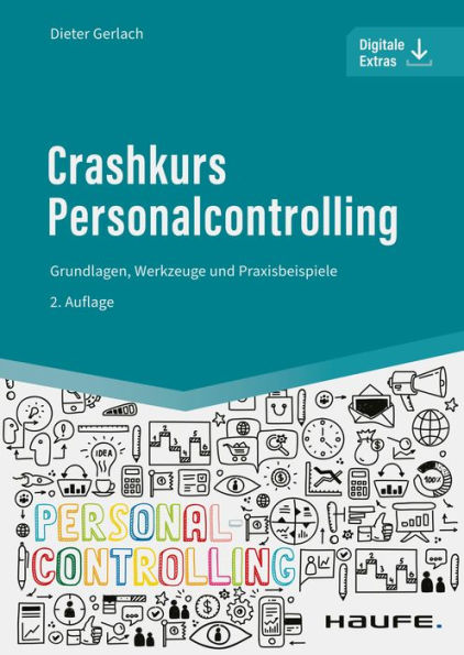 Crashkurs Personalcontrolling: Grundlagen, Werkzeuge und Praxisbeispiele