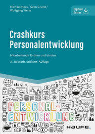 Title: Crashkurs Personalentwicklung: Mitarbeitende fördern und binden, Author: Michael Hess