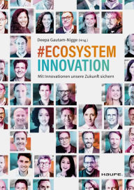Title: #Ecosystem Innovation: Mit Innovationen unsere Zukunft sichern, Author: Deepa Gautam-Nigge
