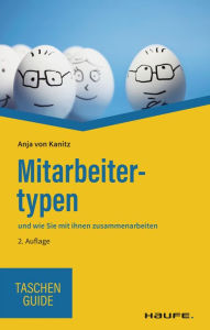 Title: Mitarbeitertypen: und wie Sie mit ihnen zusammenarbeiten, Author: Anja von Kanitz
