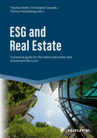 Title: ESG and Real Estate: A practical guide for the entire real estate and investment life cycle, Author: Thomas Veith