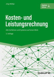 Title: Kosten- und Leistungsrechnung: Alle Verfahren und Systeme auf einen Blick, Author: Jörg Wöltje