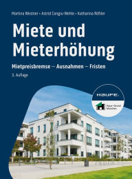 Title: Miete und Mieterhöhung: Mietpreisbremse, Mietspiegel, Heizen, Author: Martina Westner