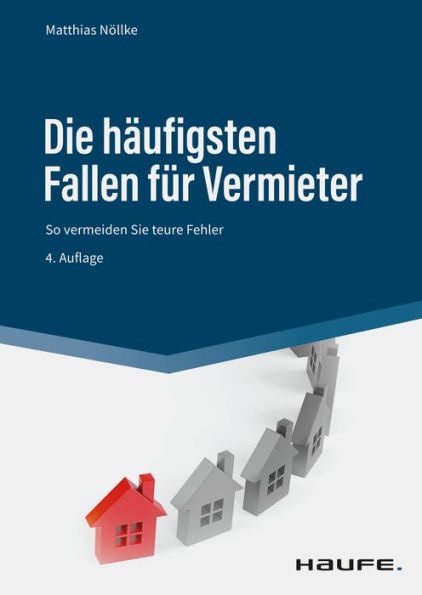 Die häufigsten Fallen für Vermieter: Mieterauswahl, Mietvertrag, Betriebskostenabrechnung