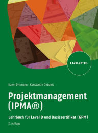 Title: Projektmanagement (IPMA®): Lehrbuch für Level D und Basiszertifikat (GPM), Author: Karen Dittmann