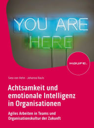 Title: Achtsamkeit und emotionale Intelligenz in Organisationen: Agiles Arbeiten in Teams und Organisationskultur der Zukunft, Author: Svea Hehn