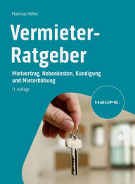 Title: Vermieter-Ratgeber: Mietvertrag, Nebenkosten, Kündigung und Mieterhöhung, Author: Matthias Nöllke