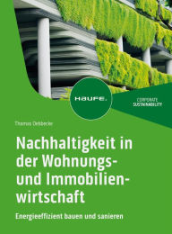 Title: Nachhaltigkeit in der Wohnungs- und Immobilienwirtschaft: Energieeffizient bauen und sanieren, Author: Thomas Oebbecke
