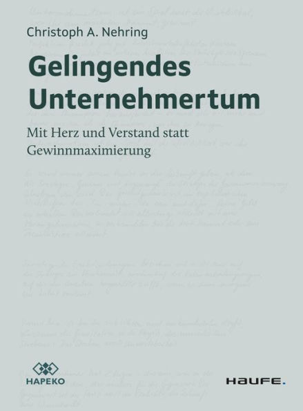 Gelingendes Unternehmertum: Mit Herz und Verstand statt Gewinnmaximierung