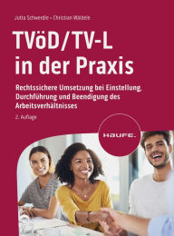 Title: TVöD/TV-L in der Praxis: Rechtssichere Umsetzung bei Einstellung, Durchführung und Beendigung des Arbeitsverhältnisses, Author: Jutta Schwerdle