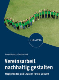 Title: Vereinsarbeit nachhaltig gestalten: Möglichkeiten und Chancen für die Zukunft, Author: Ronald Wadsack