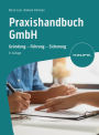 Praxishandbuch GmbH: Gründung - Führung - Sicherung