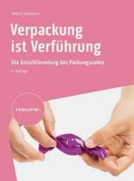 Title: Verpackung ist Verführung: Die Entschlüsselung des Packungscodes, Author: Helene Karmasin