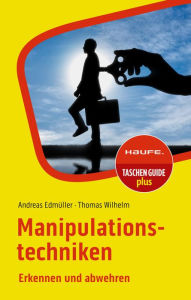 Title: Manipulationstechniken: Erkennen und abwehren, Author: Andreas Edmüller