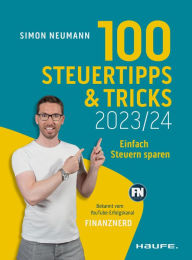 Title: 100 Steuertipps und -tricks 2023/24: Einfach Steuern sparen, Author: Simon Neumann