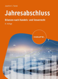 Title: Jahresabschluss: Bilanzen nach Handels- und Steuerrecht, Author: Joachim S. Tanski