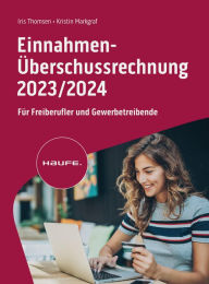 Title: Einnahmen-Überschussrechnung 2023/2024: Für Freiberufler und Gewerbetreibende, Author: Iris Thomsen