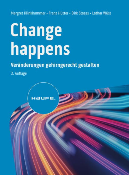 Change happens: Veränderungen gehirngerecht gestalten