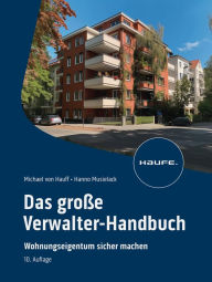 Title: Das große Verwalter-Handbuch: Wohnungseigentum sicher managen, Author: Michael Hauff