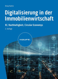 Title: Digitalisierung in der Wohnungs- und Immobilienwirtschaft: KI, Nachhaltigkeit, Circular Economy, Author: Alcay Kamis