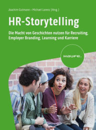 Title: HR-Storytelling: Die Macht von Geschichten nutzen für Recruiting, Employer Branding, Learning und Karriere, Author: Joachim Gutmann