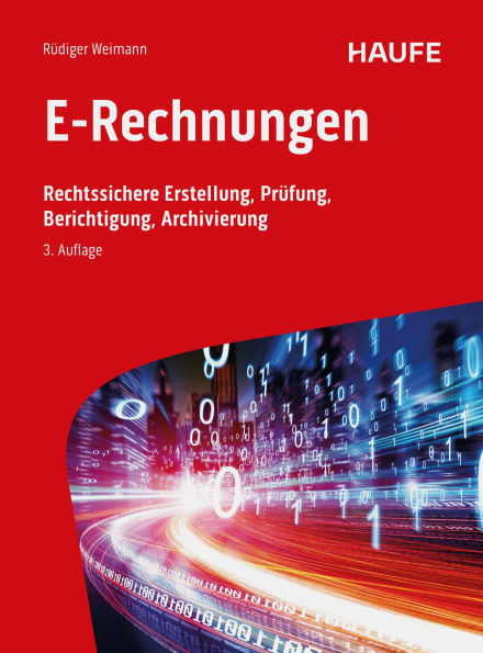 E-Rechnungen: Rechtssichere Erstellung, Prüfung, Berichtigung, Archivierung