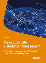 Title: Praxisbuch ESG-Lieferkettenmanagement: Erfolgreiche Integration von EU-Standards in das Lieferantenmanagement, Author: Verena Rau