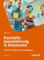 Haushaltskonsolidierung in Kommunen: Schritt für Schritt zum Schuldenabbau