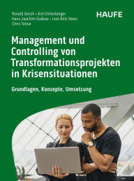 Title: Controlling und Management von Transformationen und Turnarounds: Grundlagen, Konzepte, Umsetzung, Author: Ronald Gleich