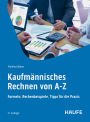 Kaufmännisches Rechnen von A-Z: Formeln, Rechenbeispiele, Tipps für die Praxis