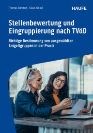 Title: Stellenbewertung und Eingruppierung nach TVöD: Richtige Bestimmung von ausgewählten Entgeltgruppen in der Praxis, Author: Thomas Böhmer