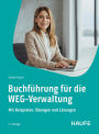 Buchführung für WEG-Verwalter: Mit Beispielen, Übungen und Lösungen