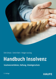 Title: Handbuch Insolvenz: Insolvenzverfahren, Haftung, Gläubigerschutz, Author: Dirk Schulz