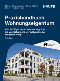 Title: Praxishandbuch Wohnungseigentum: Von der Eigentümerversammlung über die Vermietung und Verwaltung bis zur Modernisierung, Author: Rudolf Stürzer