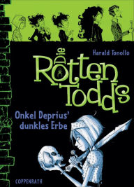 Title: Die Rottentodds - Band 1: Onkel Deprius' dunkles Erbe, Author: Harald Tonollo