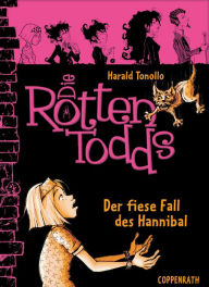 Title: Die Rottentodds - Band 2: Der fiese Fall des Hannibal, Author: Harald Tonollo