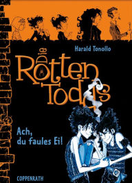 Title: Die Rottentodds - Band 3: Ach, du faules Ei!, Author: Harald Tonollo