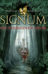 Title: Signum: Die verratenen Adler, Author: Dr. Michael Römling