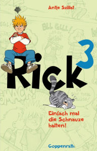 Title: Rick 3: Einfach mal die Schnauze halten!, Author: Antje Szillat